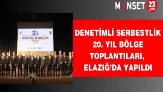 Denetimli Serbestlik 20. Yıl Bölge Toplantıları, Elazığ’da Yapıldı