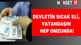 Devletin sıcak eli, vatandaşın hep omzunda!