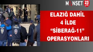 Elazığ Dahil 4 İlde “Siberağ-11” Operasyonları