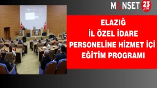 Elazığ İl Özel İdare Personeline Hizmet İçi Eğitim Programı