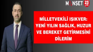 Milletvekili IŞIKVER: YENİ YILIN SAĞLIK, HUZUR VE BEREKET GETİRMESİNİ DİLERİM