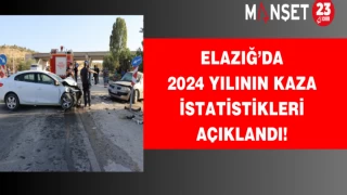 Elazığ’da 2024 yılının kaza istatistikleri açıklandı!