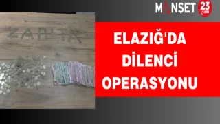 Elazığ'da Dilenci Operasyonu