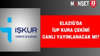 Elazığ’da İUP kura çekimi canlı yayınlanacak mı?