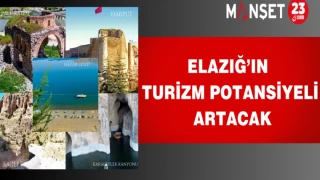Elazığ’ın turizm potansiyeli artacak