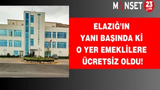 Elazığ’ın yanı başında ki o yer emeklilere ücretsiz oldu!