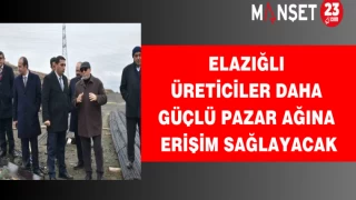 Elazığlı üreticiler daha güçlü pazar ağına erişim sağlayacak
