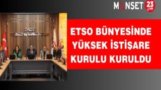 ETSO Bünyesinde Yüksek İstişare Kurulu Kuruldu