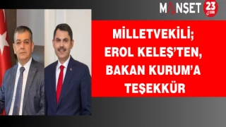 Milletvekili Keleş’ten, Bakan Kurum’a Teşekkür