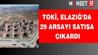 TOKİ, Elazığ’da 29 Arsayı Satışa Çıkardı