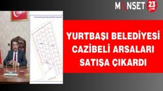 Yurtbaşı Belediyesi Cazibeli Arsaları Satışa Çıkardı