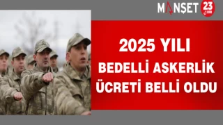 2025 Yılı Bedelli Askerlik Ücreti Belli Oldu