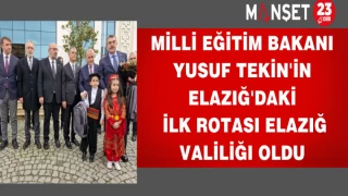 Milli Eğitim Bakanı Tekin'in Elazığ'daki ilk rotası Elazığ Valiliğı oldu
