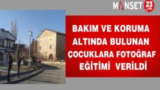 BAKIM VE KORUMA ALTINDA BULUNAN ÇOCUKLARA FOTOĞRAF EĞİTİMİ VERİLDİ