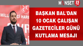 Başkan Bal'dan 10 Ocak Çalışan Gazeteciler Günü Kutlama Mesajı