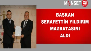 Başkan Şerafettin Yıldırım mazbatasını aldı