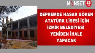 DEPREMDE HASAR GÖREN ATATÜRK LİSESİ İÇİN İZMİR BELEDİYESİ YENİDEN İHALE YAPACAK