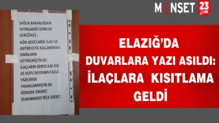 Elazığ'da Duvarlara yazı asıldı: İlaçlara kısıtlama geldi