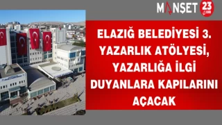 Elazığ Belediyesi 3. Yazarlık Atölyesi, yazarlığa ilgi duyanlara kapılarını açacak