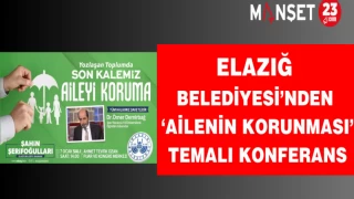 Elazığ Belediyesi’nden ‘Ailenin Korunması’ Temalı Konferans