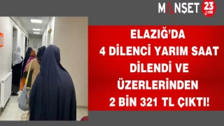Elazığ’da 4 dilenci yarım saat dilendi ve üzerlerinden 2 bin 321 TL çıktı!