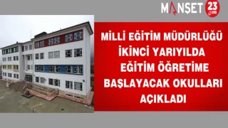 Milli Eğitim Müdürlüğü İkinci Yarıyılda Eğitim ve Öğretime başlayacak okulları açıkladı