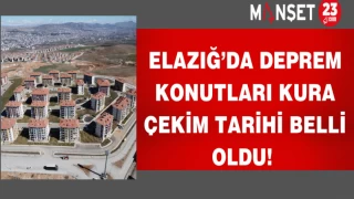 Elazığ’da deprem konutları kura çekim tarihi belli oldu!