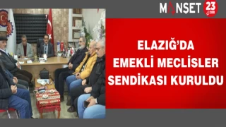 Elazığ’da Emekli Meclisler Sendikası Kuruldu