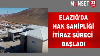 Elazığ’da Hak Sahipliği İtiraz Süreci Başladı
