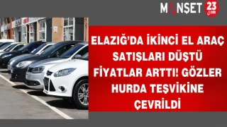 Elazığ’da ikinci el araç satışları düştü fiyatlar arttı! gözler Hurda Teşvikine çevrildi