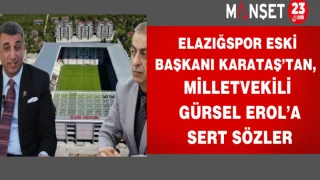Elazığspor Eski Başkanı Karataş’tan, Milletvekili Erol’a sert sözler