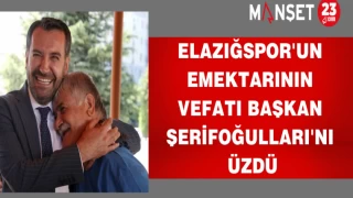 Elazığspor'un emektarının vefatı Başkan Şerifoğulları'nı üzdü