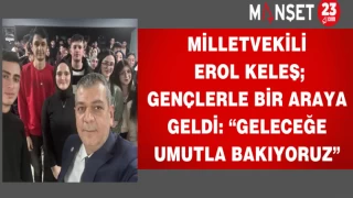 Milletvekili Keleş gençlerle bir araya geldi: “Geleceğe umutla bakıyoruz”