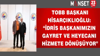TOBB Başkanı Hisarçıklıoğlu: “İdris başkanımızın gayret ve heyecanı hizmete dönüşüyor”