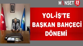 Yol-İş’te Başkan Bahçeci Dönemi