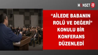 "AİLEDE BABANIN RÖLÜ VE DEĞERİ" KONULU KONFERANS DÜZENLENDİ