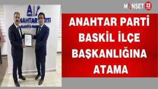ANAHTAR PARTİ BASKİL İLÇE BAŞKANLIĞINA ATAMA