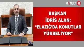 BAŞKAN İDRİS ALAN: “ELAZIĞ’DA KONUTLAR YÜKSELİYOR”