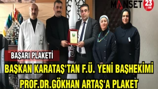 BAŞKAN KARATAŞ'TAN F.Ü. YENİ BAŞHEKİMİ PROF.DR.GÖKHAN ARTAŞ'A PLAKET