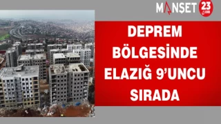 Deprem bölgesinde Elazığ 9’uncu sırada