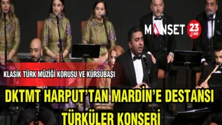 DKTMT HARPUT'TAN MARDİN'E DESTANSI TÜRKÜLER KONSERİ
