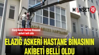 ELAZIĞ ASKERİ HASTANESİNİN AKIBETİ BELLİ OLDU