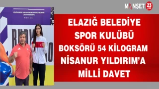 ELAZIĞ BELEDİYE SPOR BOKSÖRÜ 54 GRAM NİSANUR YILDIRIM'A MİLLİ DAVET