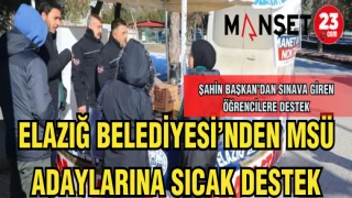 ELAZIĞ BELEDİYESİ'DEN (MSÜ) ADAYLARINA SICAK DESTEK