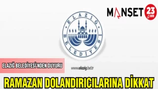 ELAZIĞ BELEDİYESİ'NDEN DUYURU:RAMAZAN DOLANDIRICILARINA DİKKAT