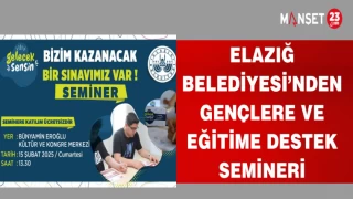 ELAZIĞ BELEDİYESİ'NDEN GENÇLERE VE EĞİTİME DESTEK SEMİNERİ