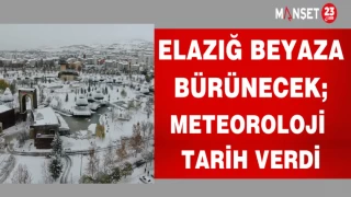 ELAZIĞ BEYAZA BÜRÜNECEK; METEOROLOJİ TARİH VERDİ