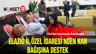 ELAZIĞ İL ÖZEL İDARESİ'NDEN KAN BAĞIŞINA DESTEK