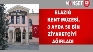 Elazığ Kent Müzesi, 3 ayda 50 bin ziyaretçiyi ağırladı
