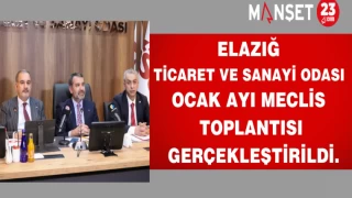 Elazığ Ticaret ve Sanayi Odası ocak ayı meclis toplantısı gerçekleştirildi.